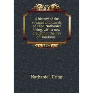   with a new draught of the Bay of Honduras. . Nathaniel. Uring Books