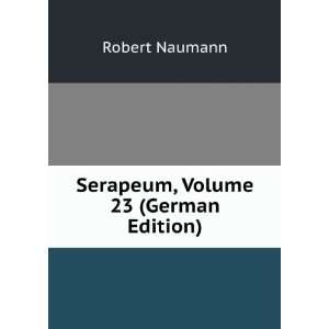  , Volume 23 (German Edition) (9785877294912) Robert Naumann Books