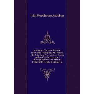   to the Gold Fields of California John Woodhouse Audubon Books