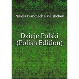    Dzieje Polski (Polish Edition) Nikola Ivanovich Pavlishchev Books