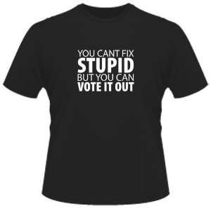  FUNNY T SHIRT  You CanT Fix Stupid, But You Can Vote It 