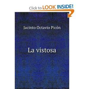    La Vistosa (Spanish Edition) Jacinto Octavio PicÃ³n Books