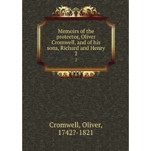   of his sons, Richard and Henry. 2 Oliver, 1742? 1821 Cromwell Books
