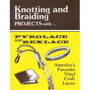  Pepperell Braiding Co. knotting & Braiding W/rexlace Arts 