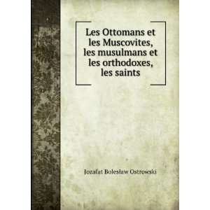   et les orthodoxes, les saints Jozafat BolesÅaw Ostrowski Books