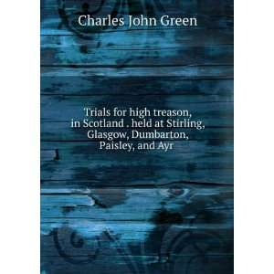   , Glasgow, Dumbarton, Paisley, and Ayr . Charles John Green Books