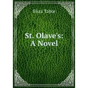  St. Olaves A Novel Eliza Tabor Books