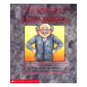    Te Poraka o Papa Koroua (Maori) RETOLD BY A MAHUIKA Books