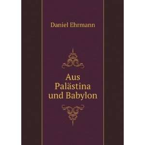  Aus PalÃ¤stina und Babylon Daniel Ehrmann Books