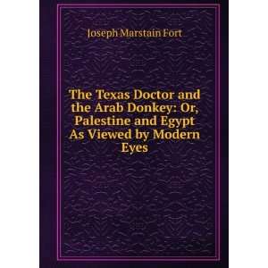  The Texas Doctor and the Arab Donkey Or, Palestine and 