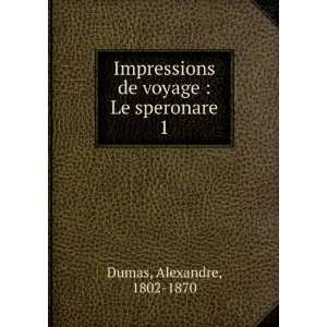   de voyage  Le speronare. 1 Alexandre, 1802 1870 Dumas Books