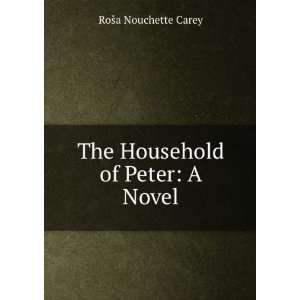    The household of Peter  a novel, Rosa Nouchette Carey Books