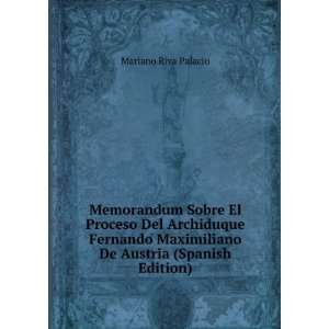   Maximiliano De Austria (Spanish Edition) Mariano Riva Palacio Books