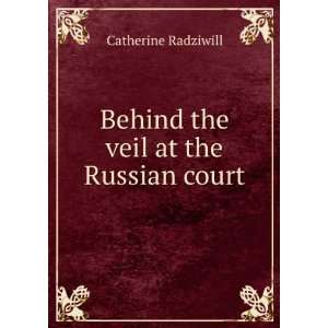  Behind the veil at the Russian court Catherine Radziwill Books