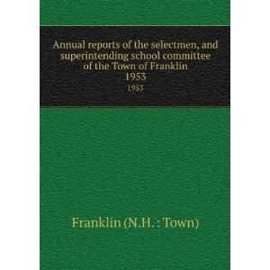   committee of the Town of Franklin. 1953 Franklin (N.H.  Town) Books