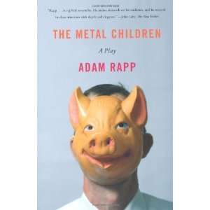  The Metal Children A Play [Paperback] Adam Rapp Books