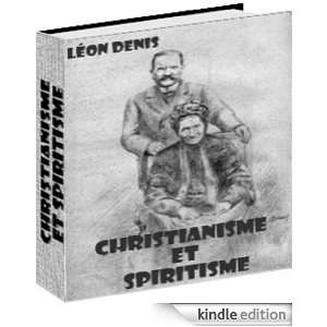 Christianisme et Spiritisme (French Edition) Léon Denis  