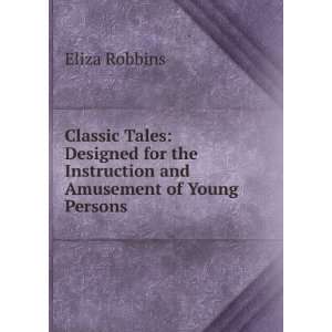   the Instruction and Amusement of Young Persons Eliza Robbins Books