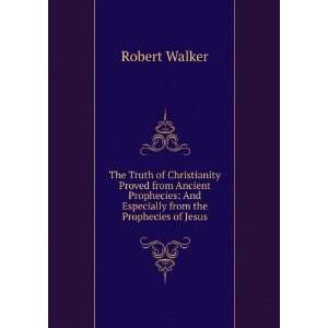    And Especially from the Prophecies of Jesus Robert Walker Books