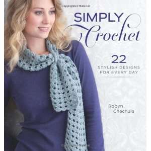    22 Stylish Designs for Everyday [Paperback] Robyn Chachula Books