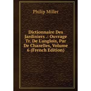   , Par De Chazelles, Volume 6 (French Edition) Philip Miller Books