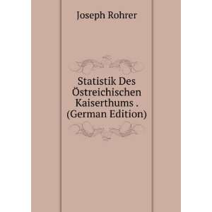   Ã streichischen Kaiserthums . (German Edition) Joseph Rohrer Books