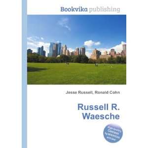 Russell R. Waesche Ronald Cohn Jesse Russell  Books