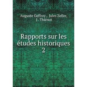  Rapports sur les Ã©tudes historiques. 2 Jules Zeller, J 