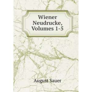  Wiener Neudrucke, Volumes 1 5 August Sauer Books