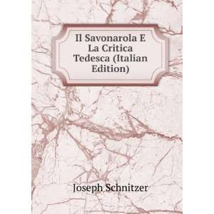 Il Savonarola E La Critica Tedesca (Italian Edition) Joseph Schnitzer 