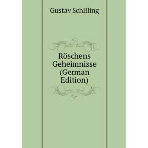  RÃ¶schens Geheimnisse (German Edition) Gustav Schilling Books
