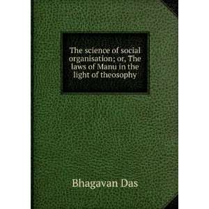 The science of social organisation; or, The laws of Manu in the light 