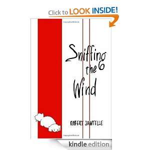 Sniffing the Wind Robert Sawtelle  Kindle Store