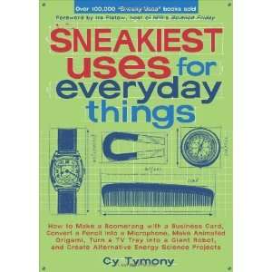  Sneakiest Uses for Everyday Things How to Make a 