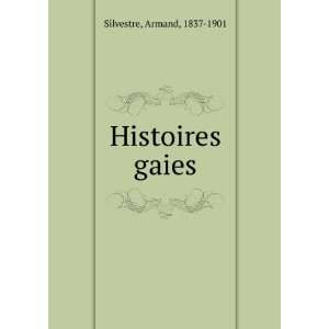  Histoires gaies Armand, 1837 1901 Silvestre Books