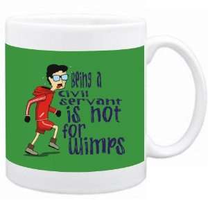 Being a Civil Servant is not for wimps Occupations Mug (Green, Ceramic 