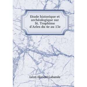   St. Trophime dArles du 4e au 13e LÃ©on HonorÃ© Labande Books