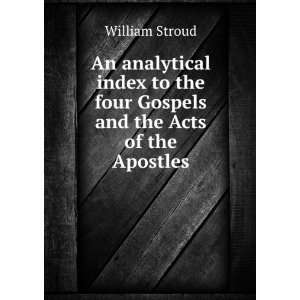   the four Gospels and the Acts of the Apostles William Stroud Books