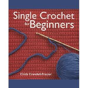  Single Crochet for Beginners Arts, Crafts & Sewing