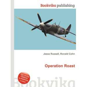 Operation Roast Ronald Cohn Jesse Russell  Books
