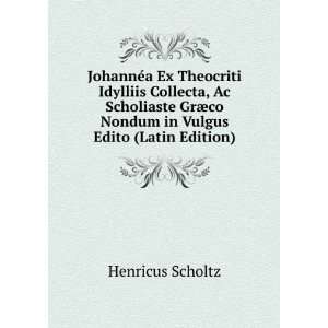   ¦co Nondum in Vulgus Edito (Latin Edition) Henricus Scholtz Books