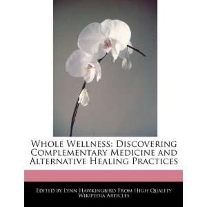   Discovering Complementary Medicine and Alternative Healing Practices