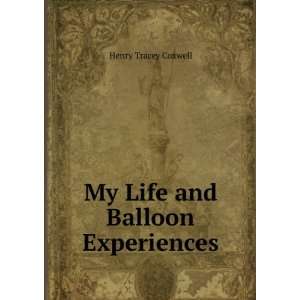    My Life and Balloon Experiences Henry Tracey Coxwell Books