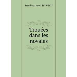    TrouÃ©es dans les novales Jules, 1879 1927 Tremblay Books