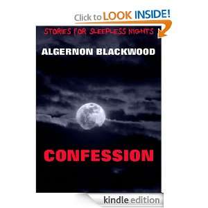 Confession (Annotated Authors Edition) Algernon Blackwood, Grace 