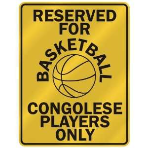 RESERVED FOR  B ASKETBALL CONGOLESE PLAYERS ONLY  PARKING SIGN 