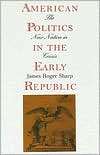American Politics in the Early Republic The New Nation in Crisis 