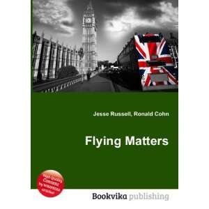  Flying Matters Ronald Cohn Jesse Russell Books