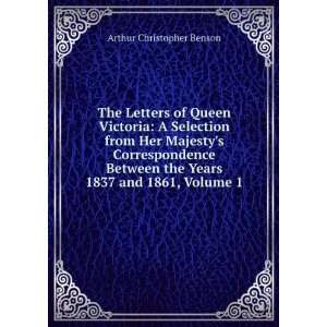  The Letters of Queen Victoria, a Selection from Her 