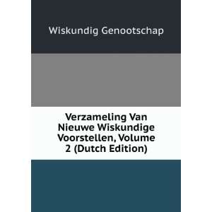 Verzameling Van Nieuwe Wiskundige Voorstellen, Volume 2 (Dutch Edition 